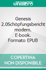 Genesis 2.0Schöpfungsbericht modern. E-book. Formato EPUB ebook