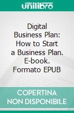 Digital Business Plan: How to Start a Business Plan. E-book. Formato EPUB ebook