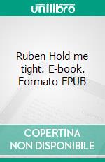 Ruben Hold me tight. E-book. Formato EPUB ebook