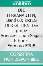 DIE TERRANAUTEN, Band 63: KRIEG DER GEHIRNEDie große Science-Fiction-Saga!. E-book. Formato EPUB ebook