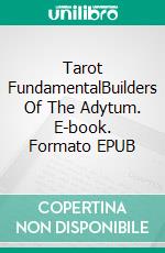Tarot FundamentalBuilders Of The Adytum. E-book. Formato EPUB ebook