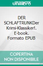DER SCHLAFTRUNKDer Krimi-Klassiker!. E-book. Formato EPUB ebook
