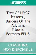 Tree Of Life37 lessons , Builders Of The Adytum. E-book. Formato EPUB ebook