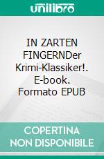 IN ZARTEN FINGERNDer Krimi-Klassiker!. E-book. Formato EPUB ebook