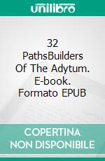32 PathsBuilders Of The Adytum. E-book. Formato EPUB ebook