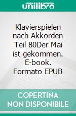 Klavierspielen nach Akkorden Teil 80Der Mai ist gekommen. E-book. Formato EPUB ebook