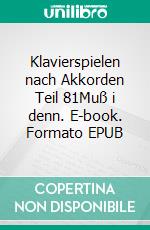 Klavierspielen nach Akkorden Teil 81Muß i denn. E-book. Formato EPUB ebook