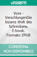 Vore - VerschlungenDie bizarre Welt des Schreckens. E-book. Formato EPUB ebook