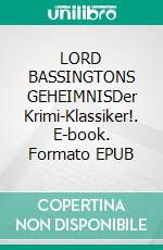 LORD BASSINGTONS GEHEIMNISDer Krimi-Klassiker!. E-book. Formato EPUB ebook
