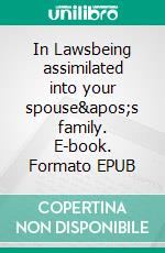 In Lawsbeing assimilated into your spouse's family. E-book. Formato EPUB ebook