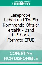 Leseprobe: Leben und TodEin Kommando-Offizier erzählt - Band 1. E-book. Formato EPUB ebook
