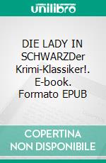 DIE LADY IN SCHWARZDer Krimi-Klassiker!. E-book. Formato EPUB ebook