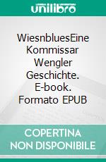 WiesnbluesEine Kommissar Wengler Geschichte. E-book. Formato EPUB ebook