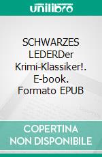 SCHWARZES LEDERDer Krimi-Klassiker!. E-book. Formato EPUB ebook
