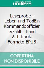 Leseprobe -  Leben und TodEin Kommandooffizier erzählt - Band 2. E-book. Formato EPUB ebook