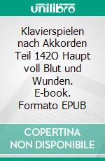 Klavierspielen nach Akkorden Teil 142O Haupt voll Blut und Wunden. E-book. Formato EPUB ebook