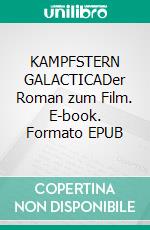 KAMPFSTERN GALACTICADer Roman zum Film. E-book. Formato EPUB ebook