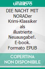 DIE NACHT MIT NORADer Krimi-Klassiker als illustrierte Neuausgabe!. E-book. Formato EPUB ebook