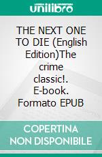 THE NEXT ONE TO DIE (English Edition)The crime classic!. E-book. Formato EPUB ebook
