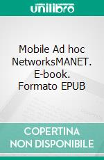 Mobile Ad hoc NetworksMANET. E-book. Formato EPUB ebook