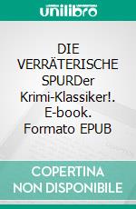 DIE VERRÄTERISCHE SPURDer Krimi-Klassiker!. E-book. Formato EPUB ebook
