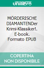 MÖRDERISCHE DIAMANTENDer Krimi-Klassiker!. E-book. Formato EPUB ebook