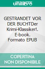 GESTRANDET VOR DER BUCHTDer Krimi-Klassiker!. E-book. Formato EPUB ebook