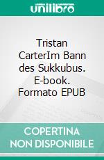 Tristan CarterIm Bann des Sukkubus. E-book. Formato EPUB ebook