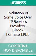 Evaluation of Some Voice Over IP Services Providers. E-book. Formato EPUB ebook