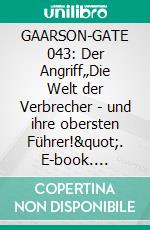 GAARSON-GATE 043: Der Angriff„Die Welt der Verbrecher - und ihre obersten Führer!". E-book. Formato EPUB ebook