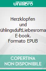 Herzklopfen und FrühlingsduftLiebesroman. E-book. Formato EPUB ebook