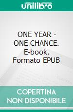 ONE YEAR - ONE CHANCE. E-book. Formato EPUB ebook