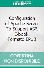 Configuration of Apache Server To Support ASP. E-book. Formato EPUB ebook