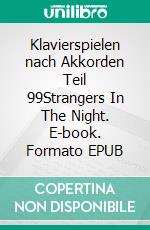 Klavierspielen nach Akkorden Teil 99Strangers In The Night. E-book. Formato EPUB ebook