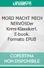 MORD MACHT MICH NERVÖSDer Krimi-Klassiker!. E-book. Formato EPUB ebook