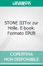 STONE IIITor zur Hölle. E-book. Formato EPUB ebook