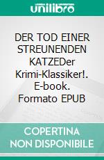 DER TOD EINER STREUNENDEN KATZEDer Krimi-Klassiker!. E-book. Formato EPUB ebook