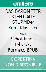 DAS BAROMETER STEHT AUF STURMDer Krimi-Klassiker aus Schottland!. E-book. Formato EPUB ebook