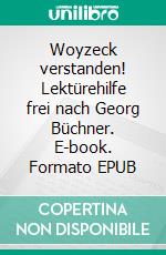 Woyzeck verstanden! Lektürehilfe frei nach Georg Büchner. E-book. Formato EPUB ebook