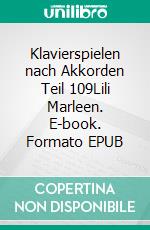 Klavierspielen nach Akkorden Teil 109Lili Marleen. E-book. Formato EPUB ebook