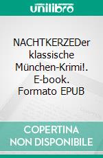 NACHTKERZEDer klassische München-Krimi!. E-book. Formato EPUB ebook