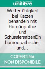 Wetterfühligkeit bei Katzen behandeln mit Homöopathie und SchüsslersalzenEin homöopathischer und naturheilkundlicher Ratgeber. E-book. Formato EPUB ebook