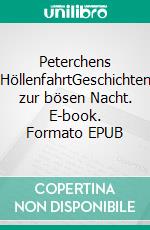 Peterchens HöllenfahrtGeschichten zur bösen Nacht. E-book. Formato EPUB ebook