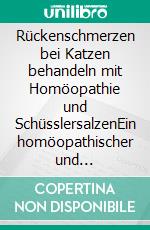 Rückenschmerzen bei Katzen behandeln mit Homöopathie und SchüsslersalzenEin homöopathischer und naturheilkundlicher Ratgeber. E-book. Formato EPUB ebook
