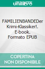 FAMILIENBANDEDer Krimi-Klassiker!. E-book. Formato EPUB ebook