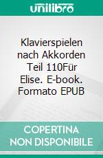 Klavierspielen nach Akkorden Teil 110Für Elise. E-book. Formato EPUB ebook