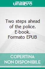 Two steps ahead of the police. E-book. Formato EPUB ebook