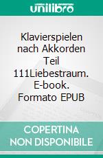 Klavierspielen nach Akkorden Teil 111Liebestraum. E-book. Formato EPUB ebook