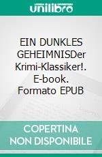 EIN DUNKLES GEHEIMNISDer Krimi-Klassiker!. E-book. Formato EPUB ebook