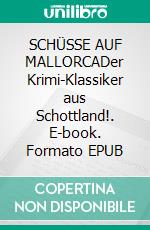 SCHÜSSE AUF MALLORCADer Krimi-Klassiker aus Schottland!. E-book. Formato EPUB ebook